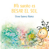MI SUEÑO ES BESAR EL SOL | Suarez Nuñez,elena | 9788411445580 (Letrame)